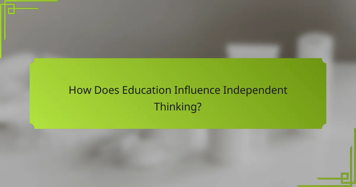 How Does Education Influence Independent Thinking?