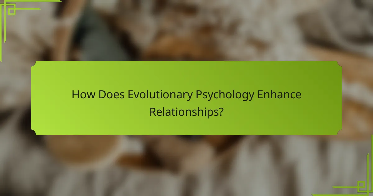 How Does Evolutionary Psychology Enhance Relationships?