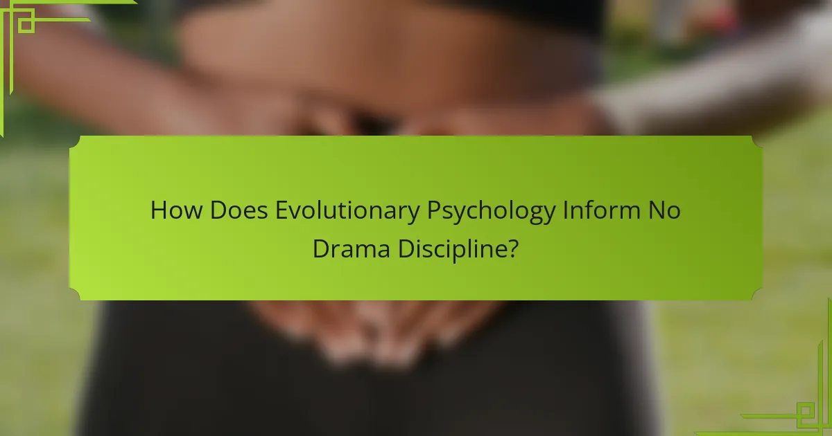 How Does Evolutionary Psychology Inform No Drama Discipline?