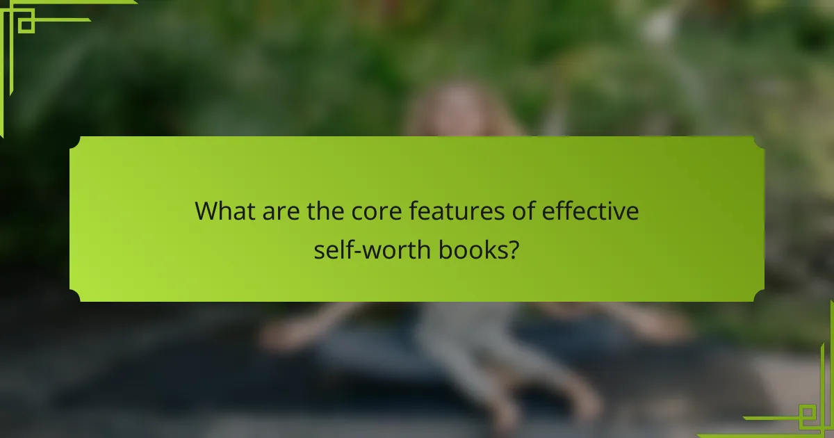 What are the core features of effective self-worth books?