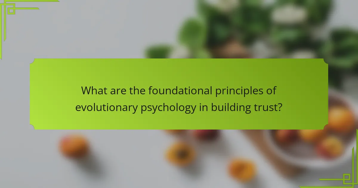 What are the foundational principles of evolutionary psychology in building trust?