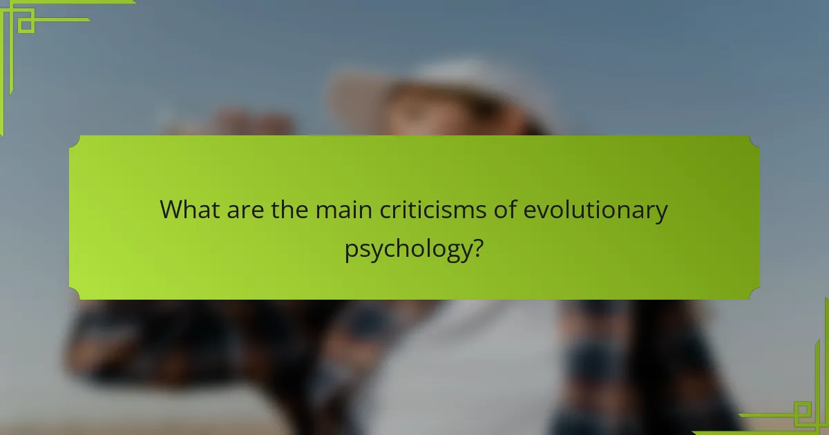 What are the main criticisms of evolutionary psychology?