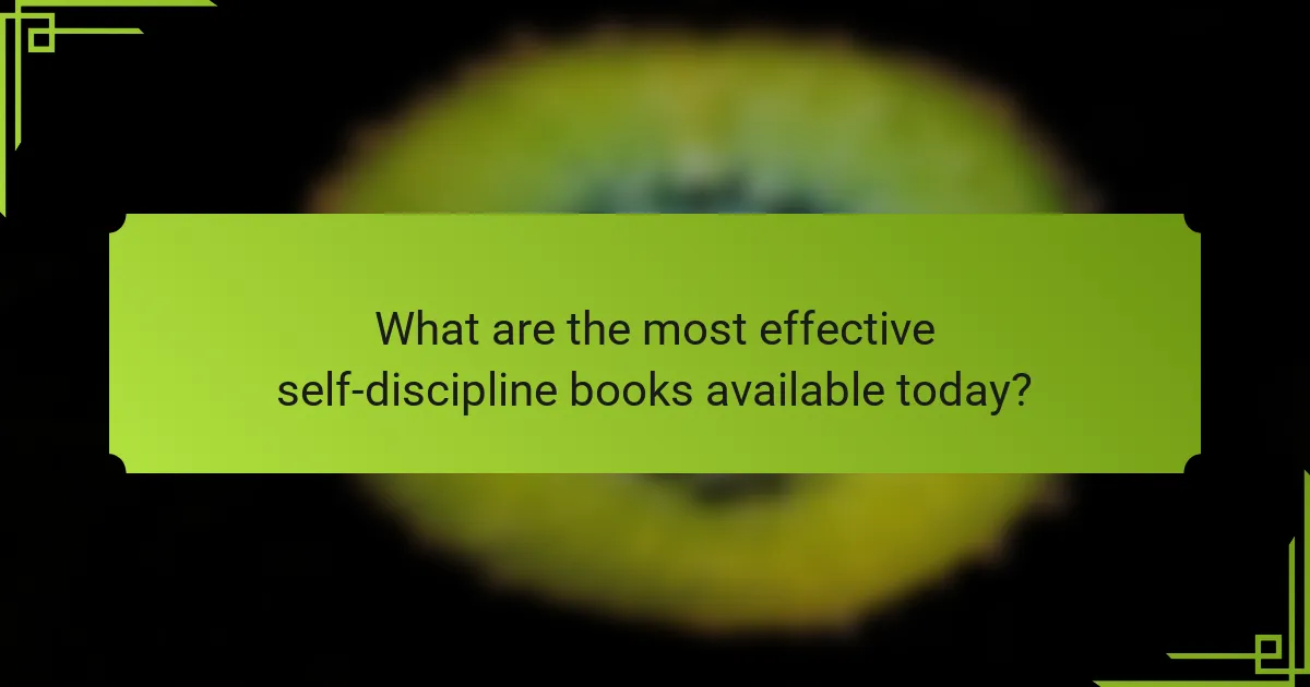 What are the most effective self-discipline books available today?