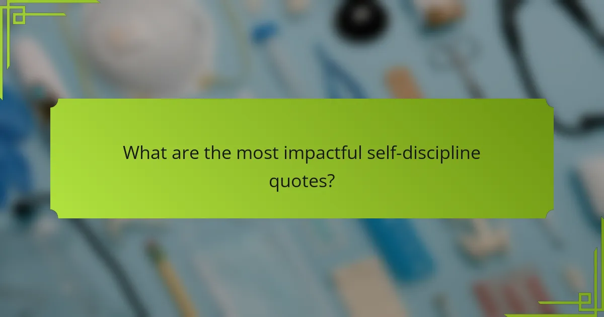 What are the most impactful self-discipline quotes?