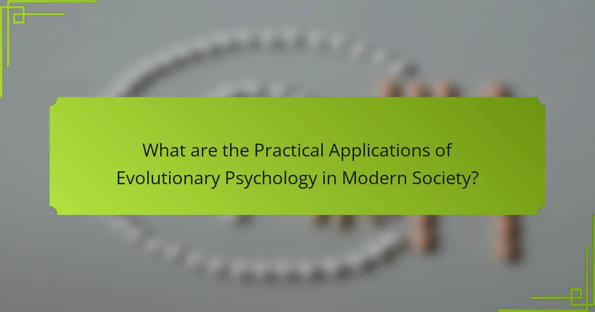 What are the Practical Applications of Evolutionary Psychology in Modern Society?