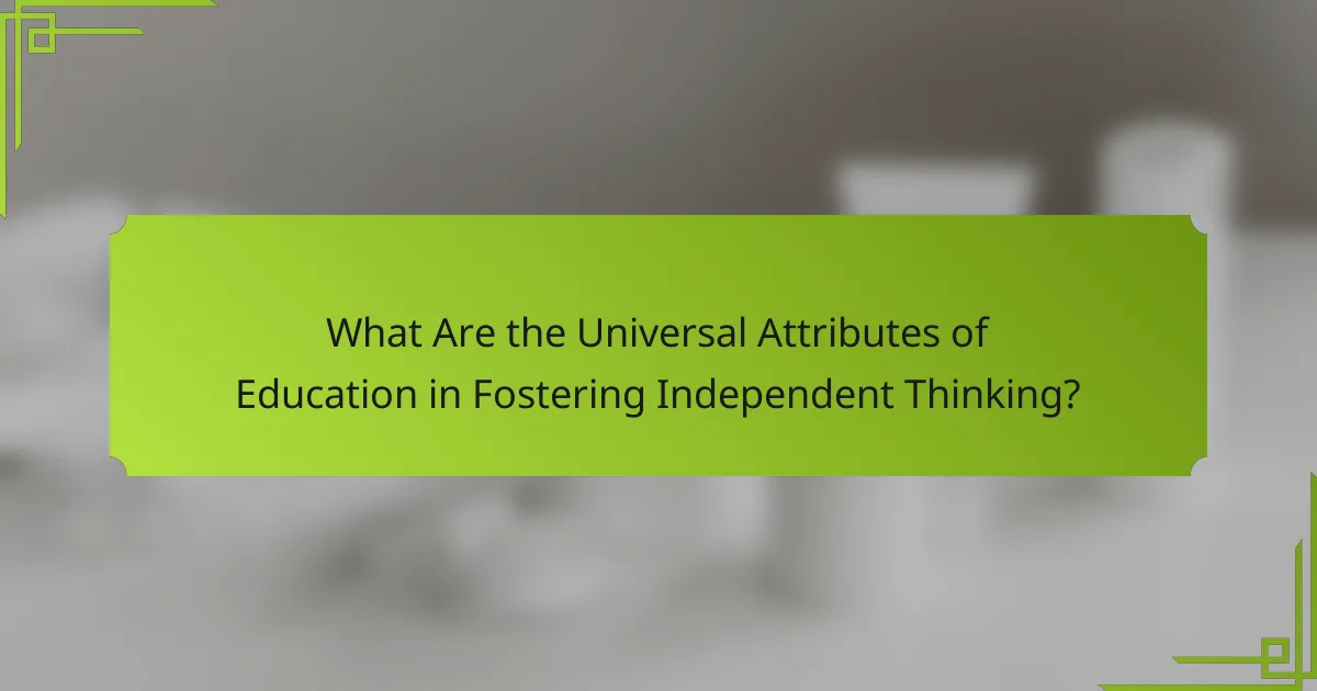 What Are the Universal Attributes of Education in Fostering Independent Thinking?