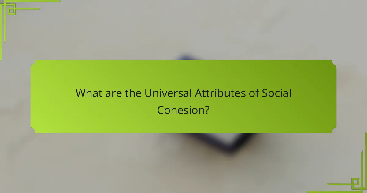What are the Universal Attributes of Social Cohesion?