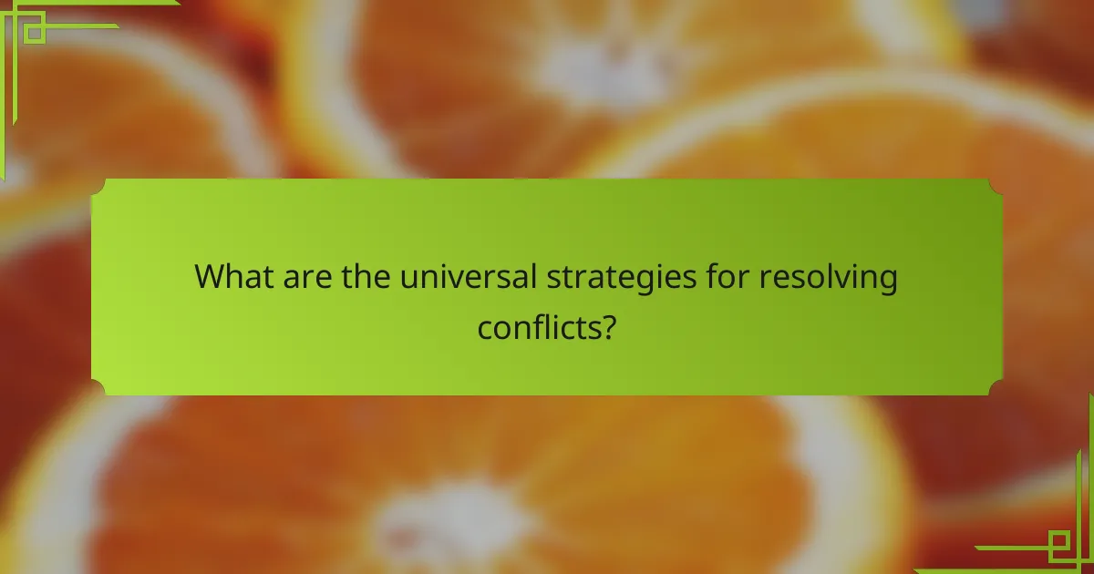 What are the universal strategies for resolving conflicts?