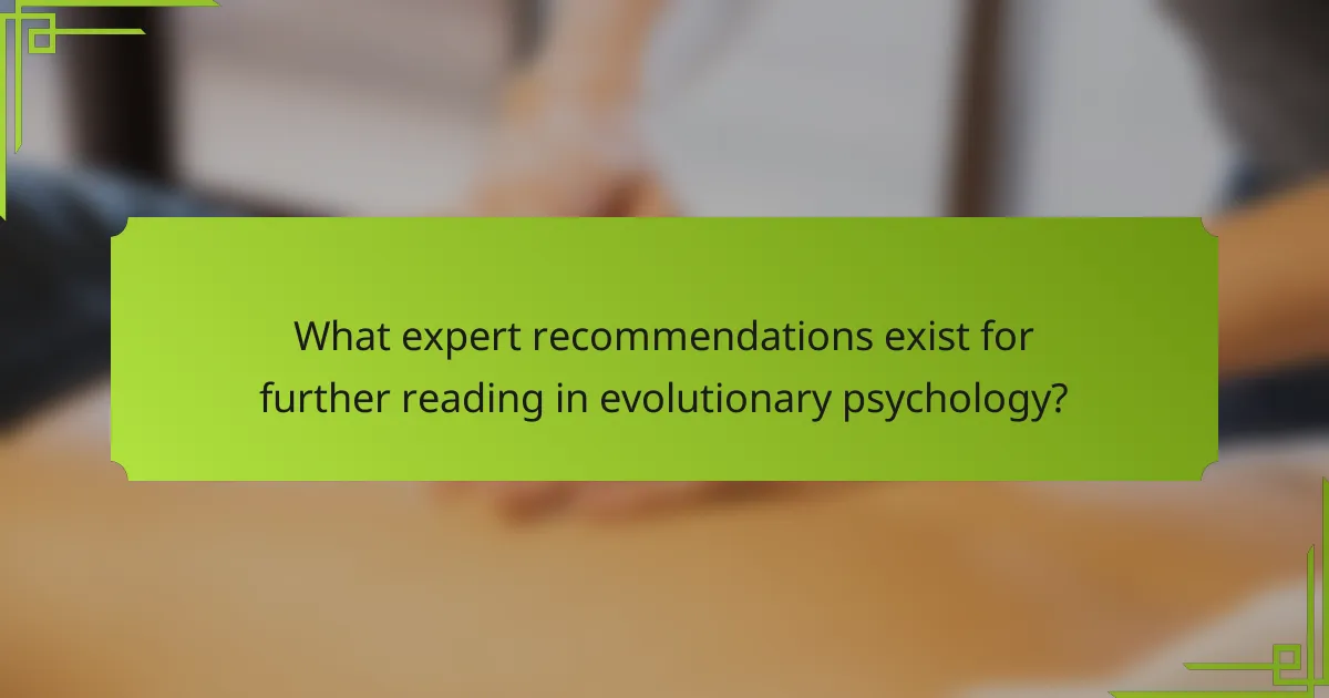 What expert recommendations exist for further reading in evolutionary psychology?