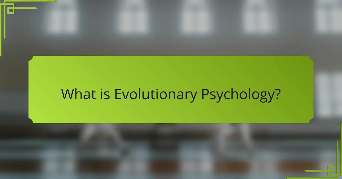 What is Evolutionary Psychology?