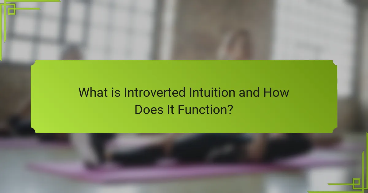 What is Introverted Intuition and How Does It Function?