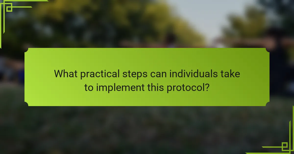 What practical steps can individuals take to implement this protocol?