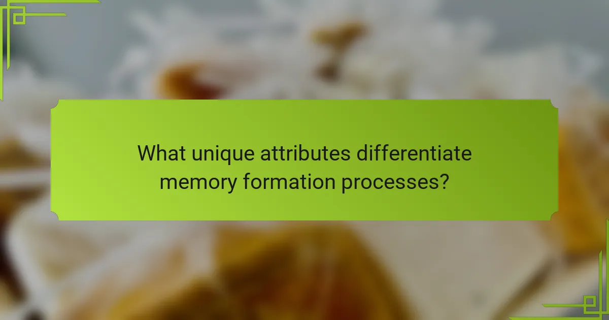 What unique attributes differentiate memory formation processes?