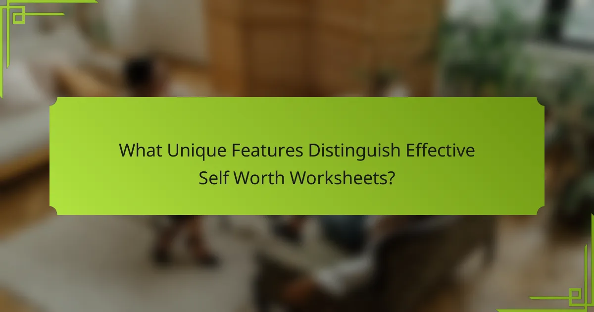 What Unique Features Distinguish Effective Self Worth Worksheets?