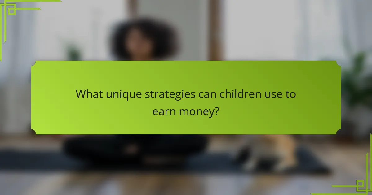 What unique strategies can children use to earn money?