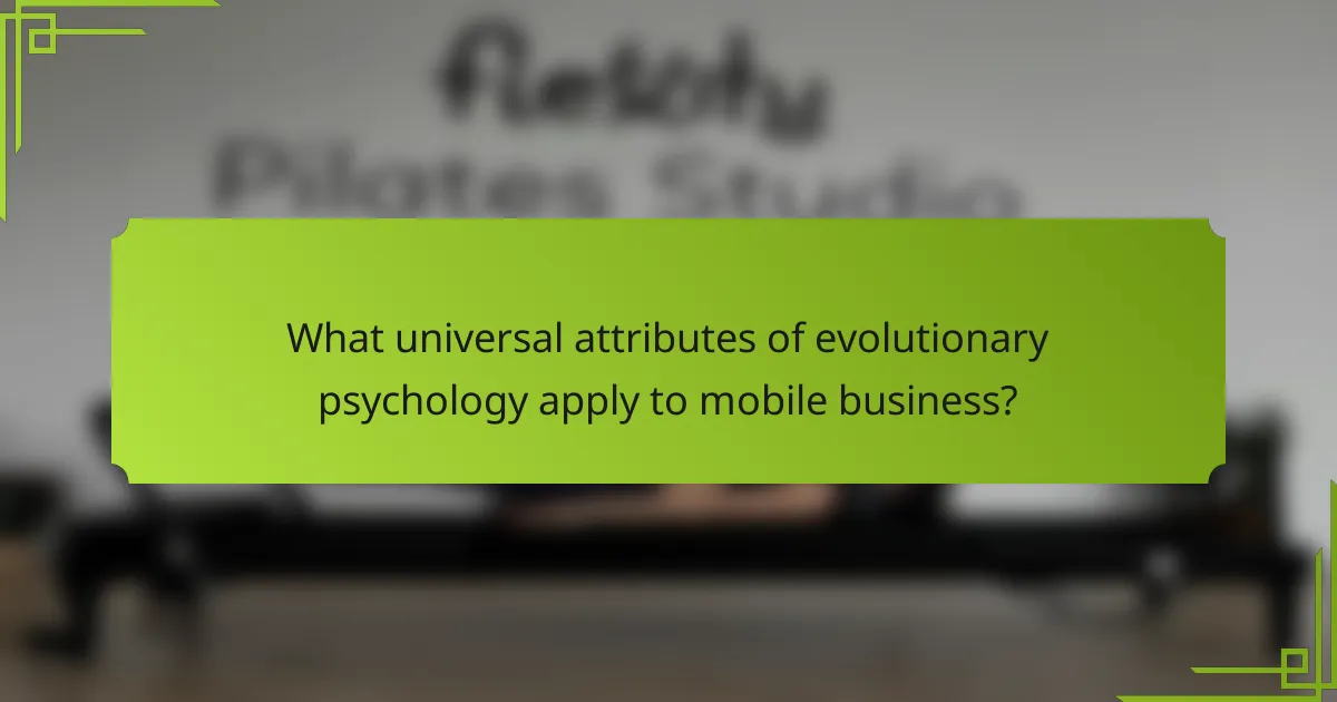 What universal attributes of evolutionary psychology apply to mobile business?